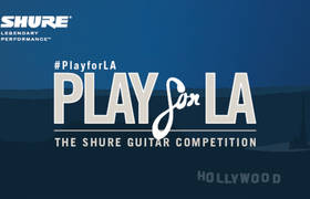 Shure Europe Annouces "Paly for LA" Guitar Contest
